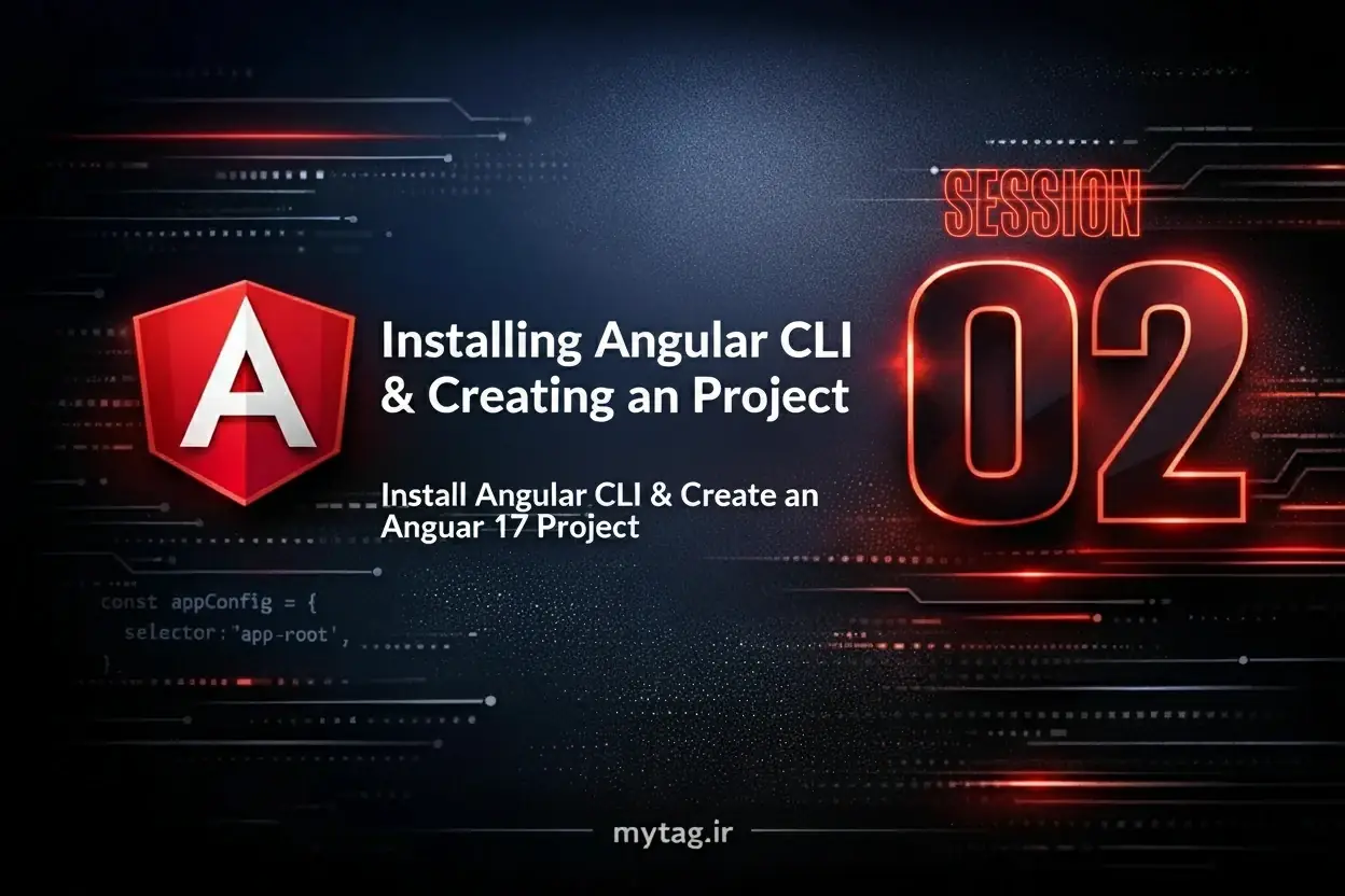 جلسه ۲ — نصب Angular CLI و ساخت پروژه Angular 17